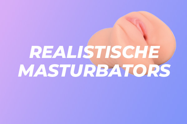 realistische masturbators