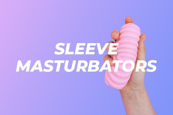sleeve masturbators